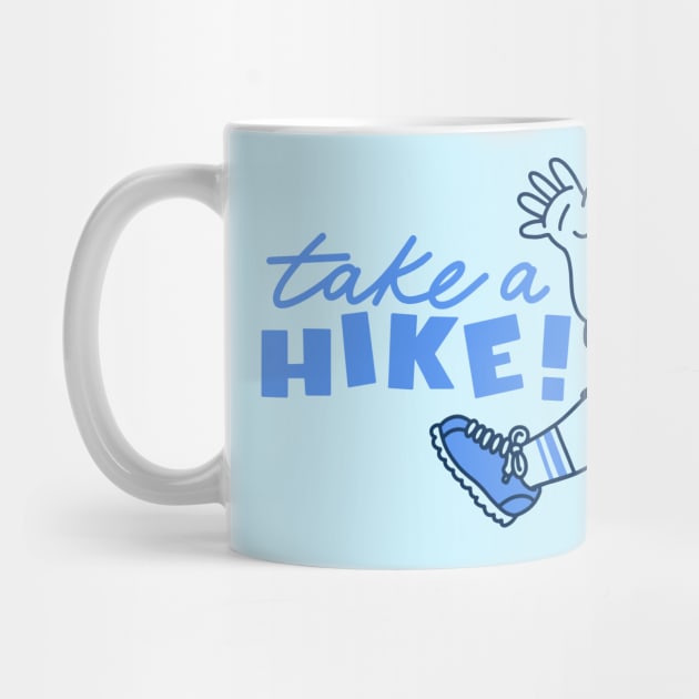 Take a Hike - Get Outside and Go Hiking by sombreroinc